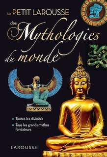 Front cover_Le petit Larousse des mythologies du monde : toutes les divinités, tous les grands mythes fondateurs