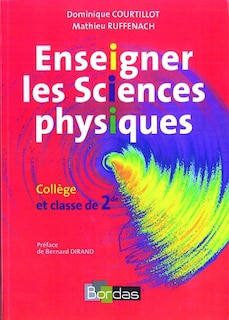 Enseigner les sciences physiques: collège et classe de 2de