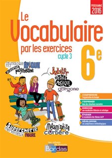 Front cover_Le vocabulaire par les exercices 6e, cycle 3 : programme 2016