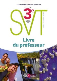 Couverture_SVT, sciences et vie de la Terre 3e, cycle 4 : nouveau programme 2016 : livre du professeur