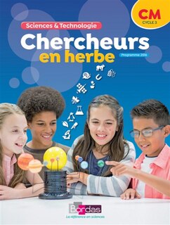 Front cover_Chercheurs en herbe, sciences & technologie CM, cycle 3 : programme 2016