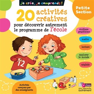 Je crée, je comprends ! petite section: 20 activités créatives pour découvrir autrement le programme de l'école