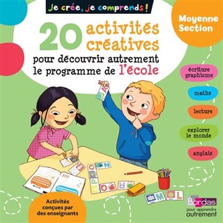 Je crée, je comprends ! moyenne section: 20 activités créatives pour découvrir autrement le programme de l'école