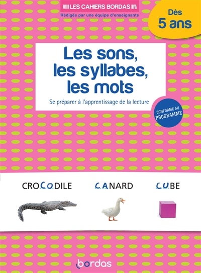 Front cover_Les sons, les syllabes, les mots dès 5 ans : se préparer à l'apprentissage de la lecture : conforme au programme