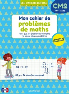 Front cover_Cahier de problèmes de maths CM2, 10-11 ans : pour que les problèmes de maths ne soient plus un problème : conforme au programme