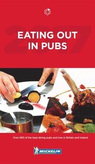 Michelin Eating Out In Pubs 2017: Great Britain & Ireland