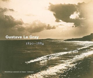 Front cover_Gustave Le Gray, photographe, 1820-1884