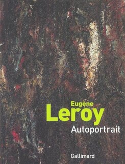 Couverture_Eugène Leroy, autoportrait : exposition, Roubaix, Piscine-musée d'art et d'industrie André-Diligent, 19 juin-19 septembre 2004