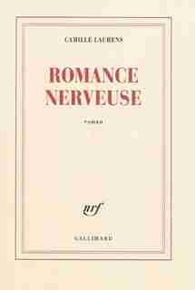 Romance nerveuse by CAMILLE LAURENS