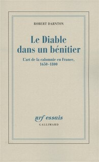 Front cover_Le diable dans un bénitier : l'art de la calomnie en France, 1650-1800
