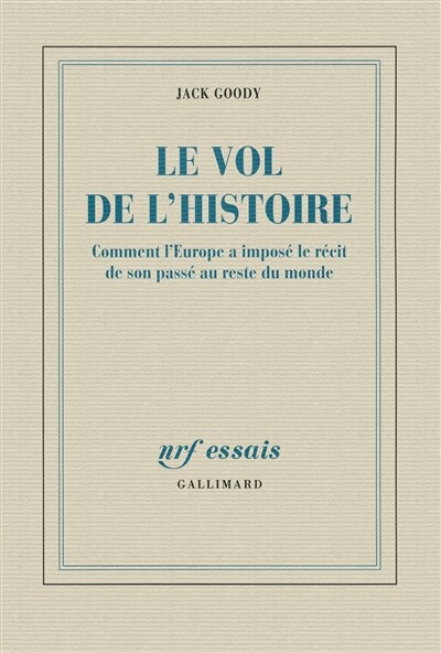 Couverture_Le vol de l'histoire : comment l'Europe a imposé le récit de son passé au reste du monde