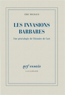 Couverture_Les invasions barbares : une généalogie de l'histoire de l'art
