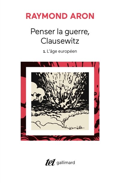 Front cover_Penser la guerre, Clausewitz, Vol. 1. L'âge européen