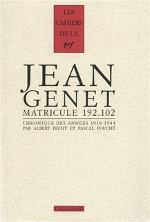 Front cover_Jean Genet, matricule 192.102 : chronique des années 1910-1944