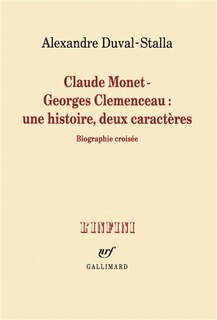 Front cover_Claude Monet, Georges Clemenceau : une histoire, deux caractères : biographie croisée