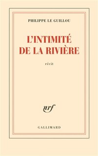 Couverture_L'intimité de la rivière : récit