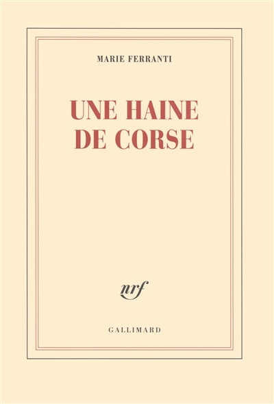 Front cover_Une haine de Corse : histoire véridique de Napoléon Bonaparte et de Charles-André Pozzo di Borgo