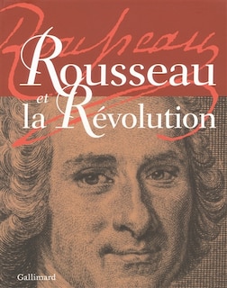 Couverture_Rousseau et la Révolution : exposition, Assemblée nationale, Paris, du 10 février au 6 avril 2012