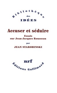 Couverture_Accuser et séduire : essais sur Jean-Jacques Rousseau