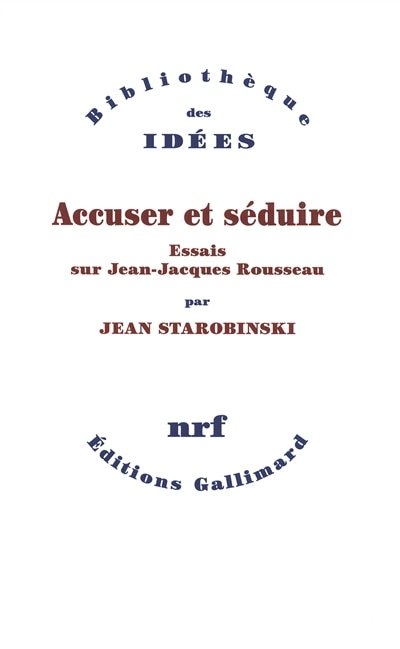Couverture_Accuser et séduire : essais sur Jean-Jacques Rousseau
