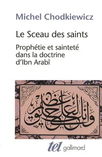Front cover_Le sceau des saints : prophétie et sainteté dans la doctrine d'Ibn Arabî