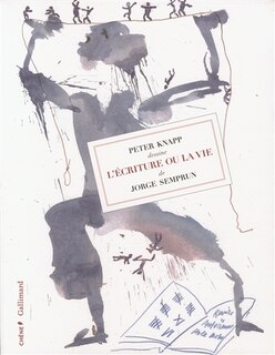 Front cover_Peter Knapp dessine L'écriture ou la vie de Jorge Semprun