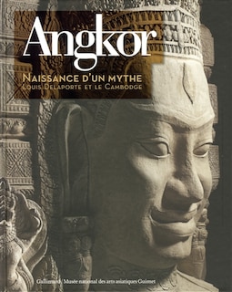 Couverture_Angkor, naissance d'un mythe