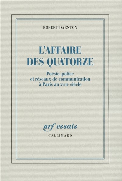 Front cover_L'affaire des Quatorze : poésie, police et réseaux de communication à Paris au XVIIIe siècle