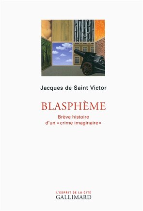 Blasphème: brève histoire d'un crime imaginaire