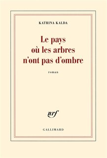 Front cover_Le pays où les arbres n'ont pas d'ombre