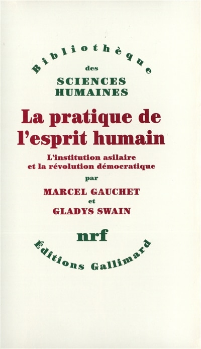 Front cover_La Pratique de l'esprit humain : l'institution asilaire et la révolution démocratique