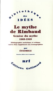 Front cover_Le mythe de Rimbaud. Genèse du mythe : 1869-1949 : bibliographique analytique et critique suivie d'un supplément aux iconographie