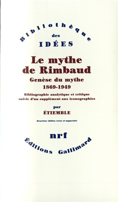 Front cover_Le mythe de Rimbaud. Genèse du mythe : 1869-1949 : bibliographique analytique et critique suivie d'un supplément aux iconographie