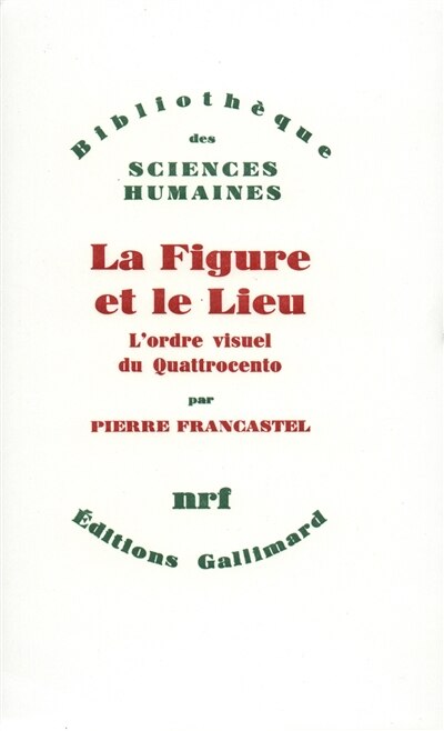 Couverture_La figure et le lieu : l'ordre visuel du Quattrocento