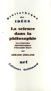 Front cover_La Science dans la philosophie : les recherches épistémologiques d'Alexandre Koyré