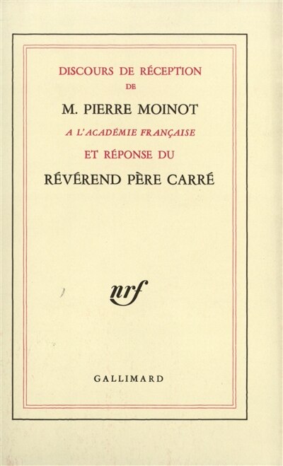 Couverture_Discours de réception de Pierre Moinot à l'Académie française et réponse du Révérend Père Carré