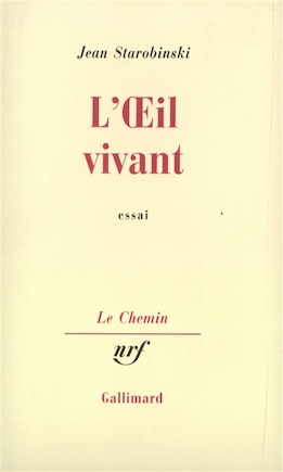 L' oeil vivant: Corneille, Racine, Rousseau, Stendhal