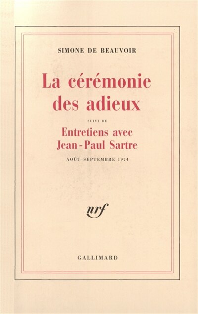 La cérémonie des adieux ; Entretiens avec Jean-Paul Sartre, août-septembre 1974