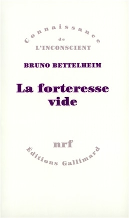 La forteresse vide: l'autisme infantile et la naissance du soi