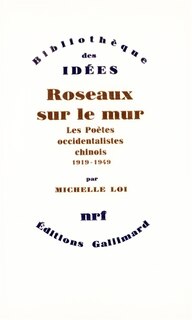 Front cover_Roseaux sur le mur : les poètes occidentalistes chinois: 1919-1949
