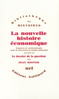 Front cover_La Nouvelle histoire économique ; Le Dossier de la question : exposés de mythologie