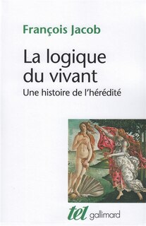 Front cover_La logique du vivant : une histoire de l'hérédité