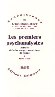 Front cover_Les Premiers psychanalystes : minutes de la Société psychanalytique de Vienne, Vol. 1. 1906-1908