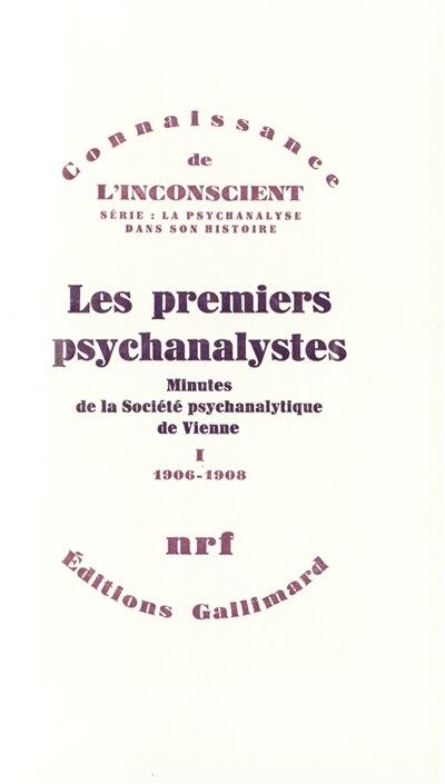 Front cover_Les Premiers psychanalystes : minutes de la Société psychanalytique de Vienne, Vol. 1. 1906-1908