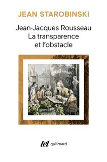 Couverture_Jean-Jacques Rousseau : la transparence et l'obstacle
