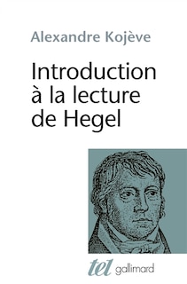Front cover_Introduction à la lecture de Hegel : leçons sur la Phénoménologie de l'esprit professées de 1933 à 1939 à l'Ecole des hautes études