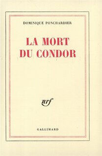 Front cover_La Mort du condor : où il est question d'un gorille bombardé Ambassadeur de France dans un petit monde aux rivages perdus