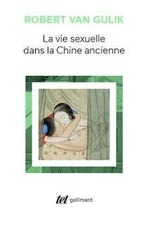 Couverture_La Vie sexuelle dans la Chine ancienne