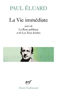 Front cover_La Vie immédiate ; La Rose publique ; Les Yeux fertiles