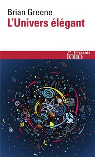 Front cover_L'Univers élégant : une révolution scientifique, de l'infiniment grand à l'infiniment petit, l'unification de toutes les théories de la physique